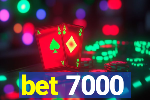 bet 7000