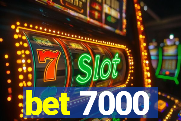 bet 7000