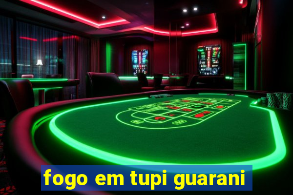 fogo em tupi guarani