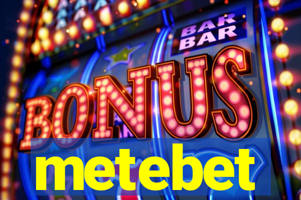 metebet