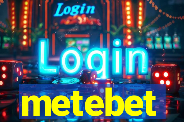 metebet