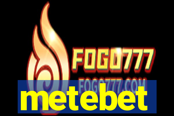 metebet