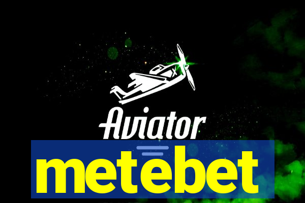 metebet