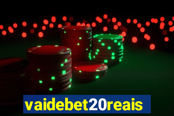 vaidebet20reais