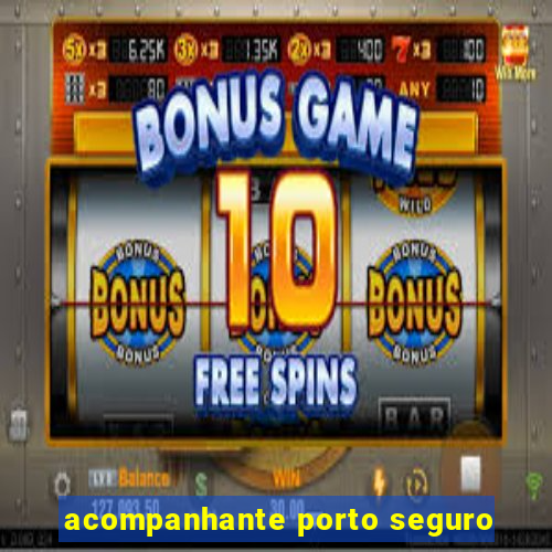 acompanhante porto seguro