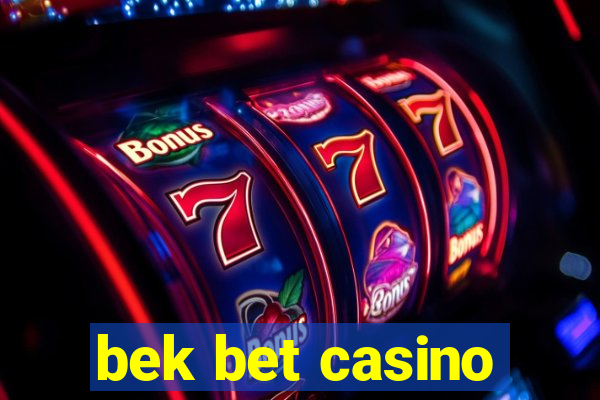 bek bet casino
