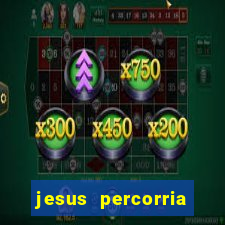 jesus percorria todas as cidades caminho neocatecumenal