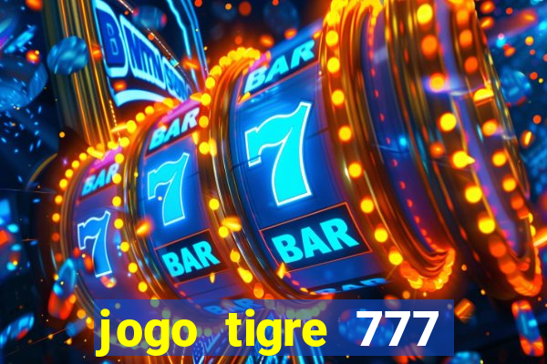 jogo tigre 777 como jogar