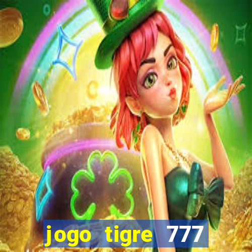 jogo tigre 777 como jogar