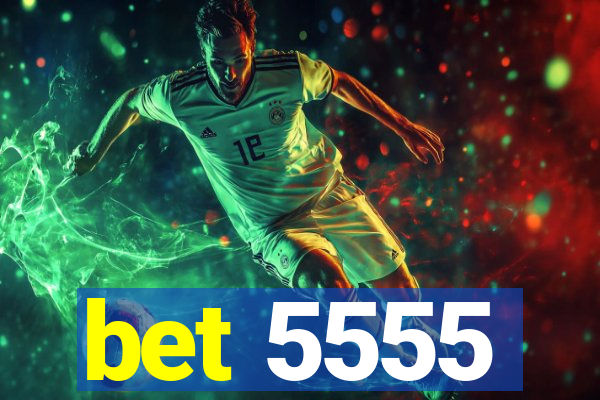bet 5555