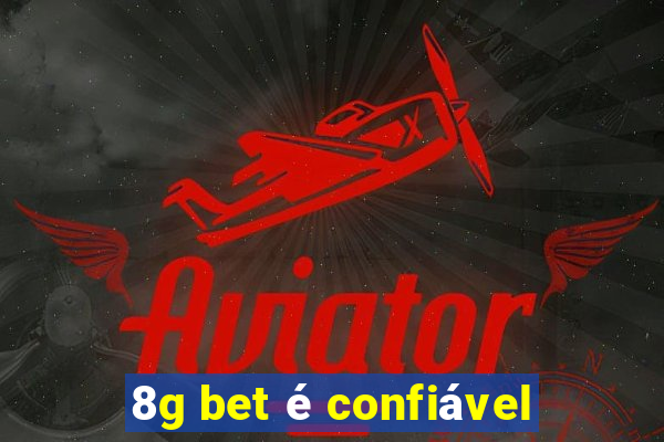 8g bet é confiável