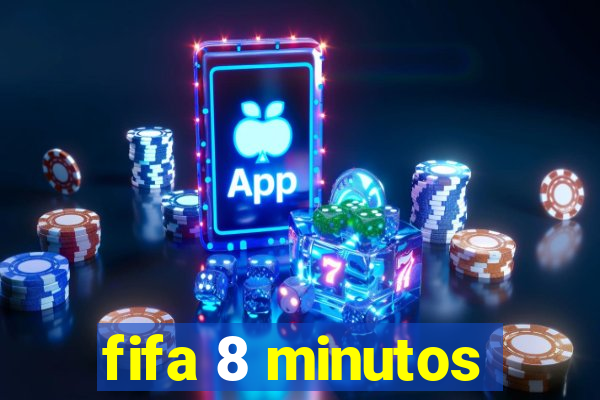 fifa 8 minutos