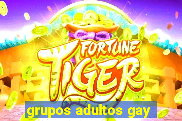 grupos adultos gay