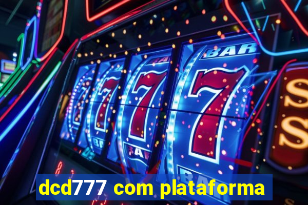 dcd777 com plataforma