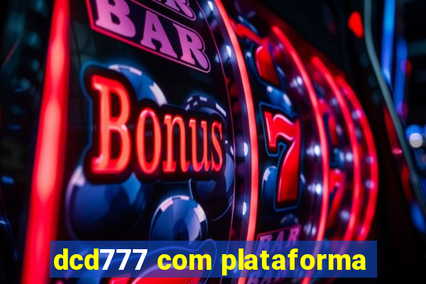 dcd777 com plataforma