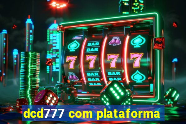 dcd777 com plataforma