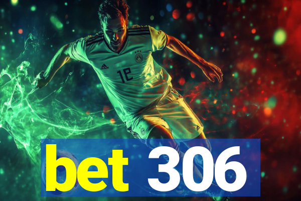 bet 306
