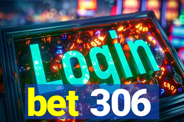 bet 306