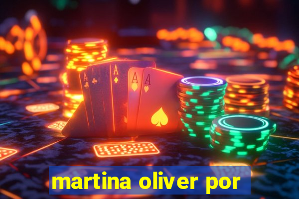 martina oliver por