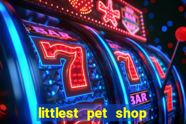 littlest pet shop jogo antigo baixar dinheiro infinito