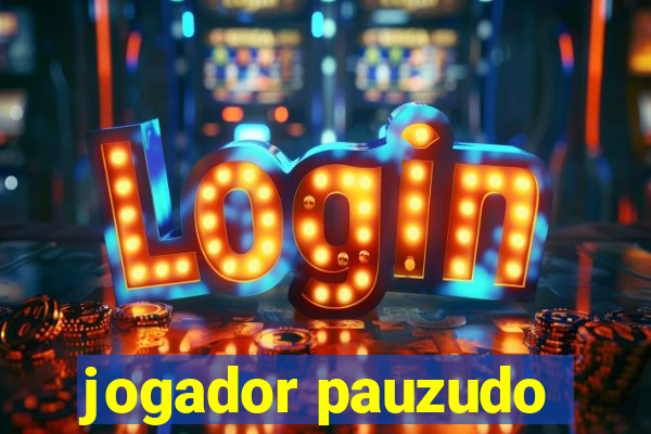 jogador pauzudo