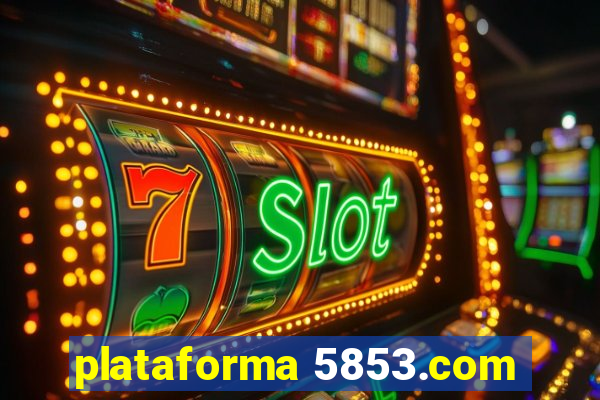 plataforma 5853.com