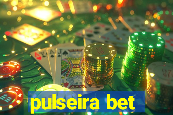 pulseira bet