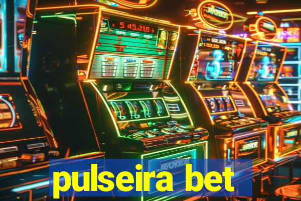 pulseira bet