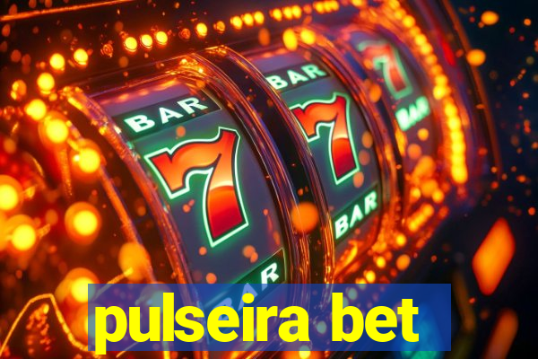 pulseira bet
