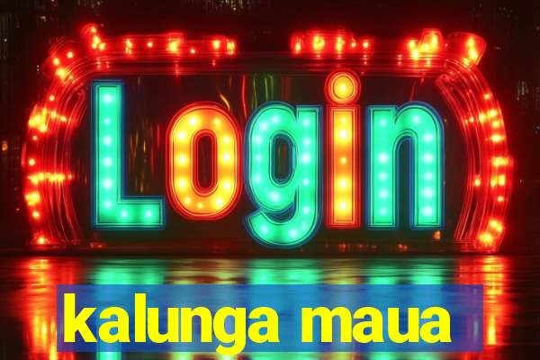 kalunga maua