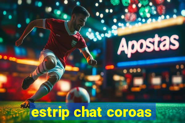 estrip chat coroas