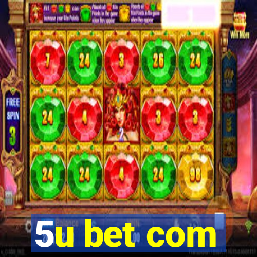 5u bet com