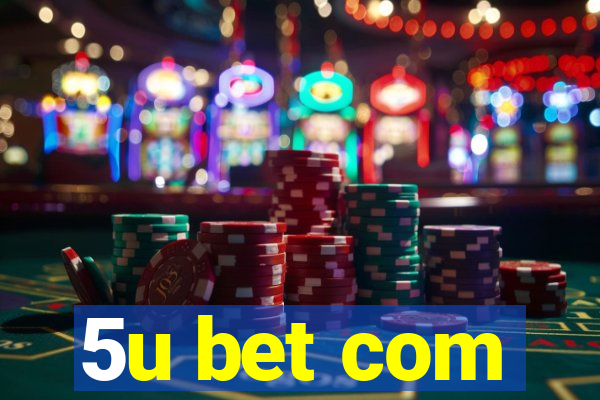 5u bet com