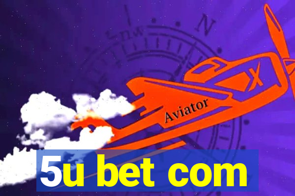 5u bet com
