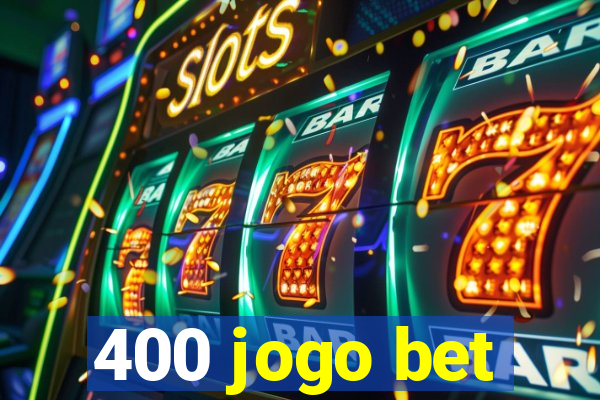 400 jogo bet