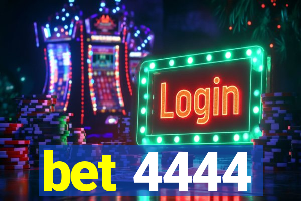 bet 4444