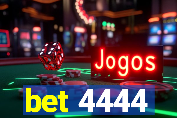 bet 4444