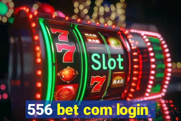556 bet com login