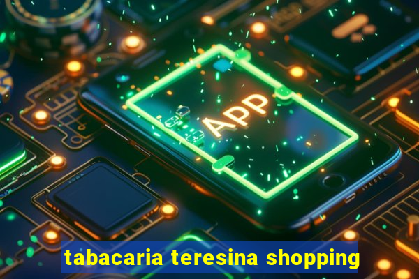 tabacaria teresina shopping