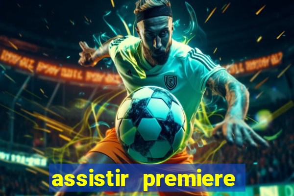 assistir premiere futebol clube ao vivo