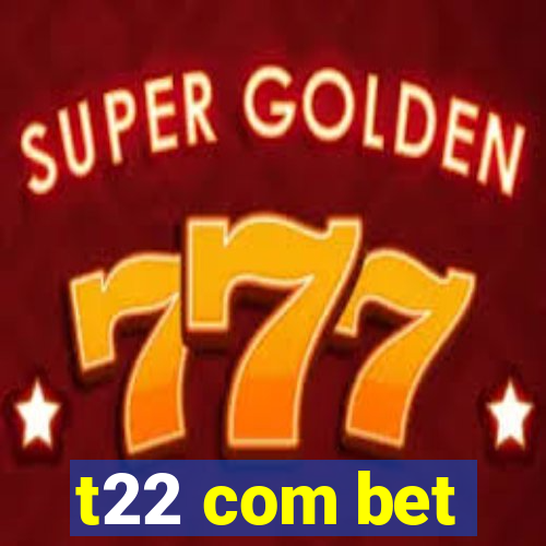 t22 com bet