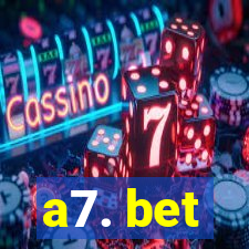 a7. bet