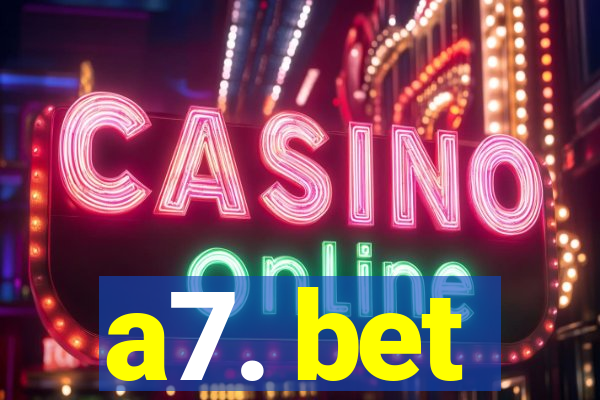 a7. bet