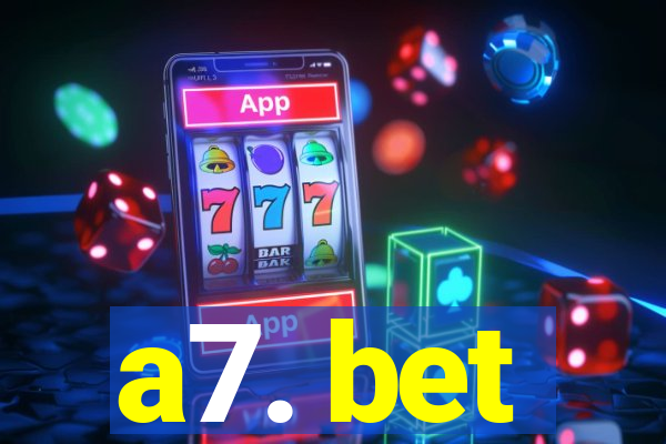 a7. bet