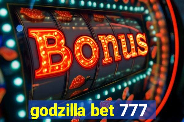 godzilla bet 777