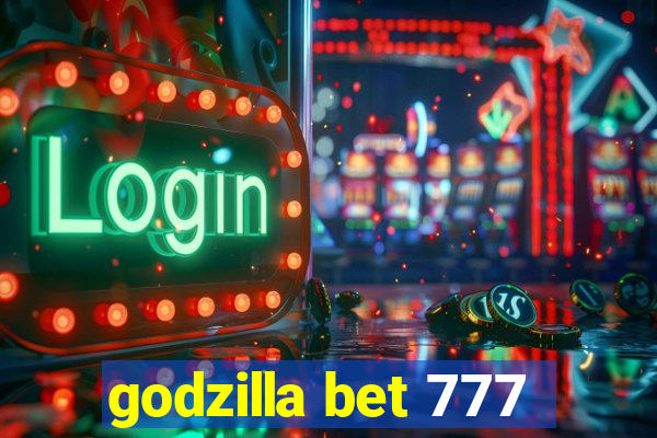 godzilla bet 777