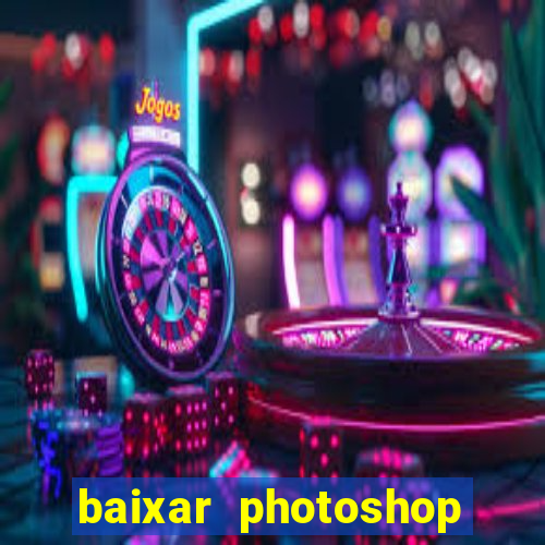 baixar photoshop beta crackeado