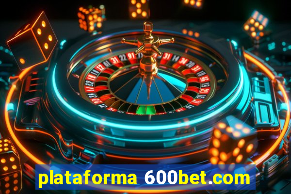 plataforma 600bet.com