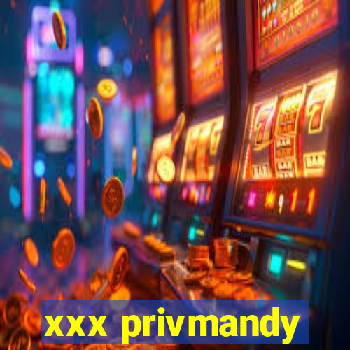 xxx privmandy
