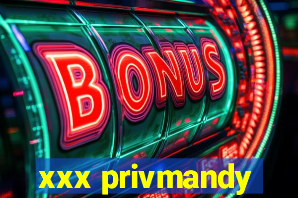 xxx privmandy